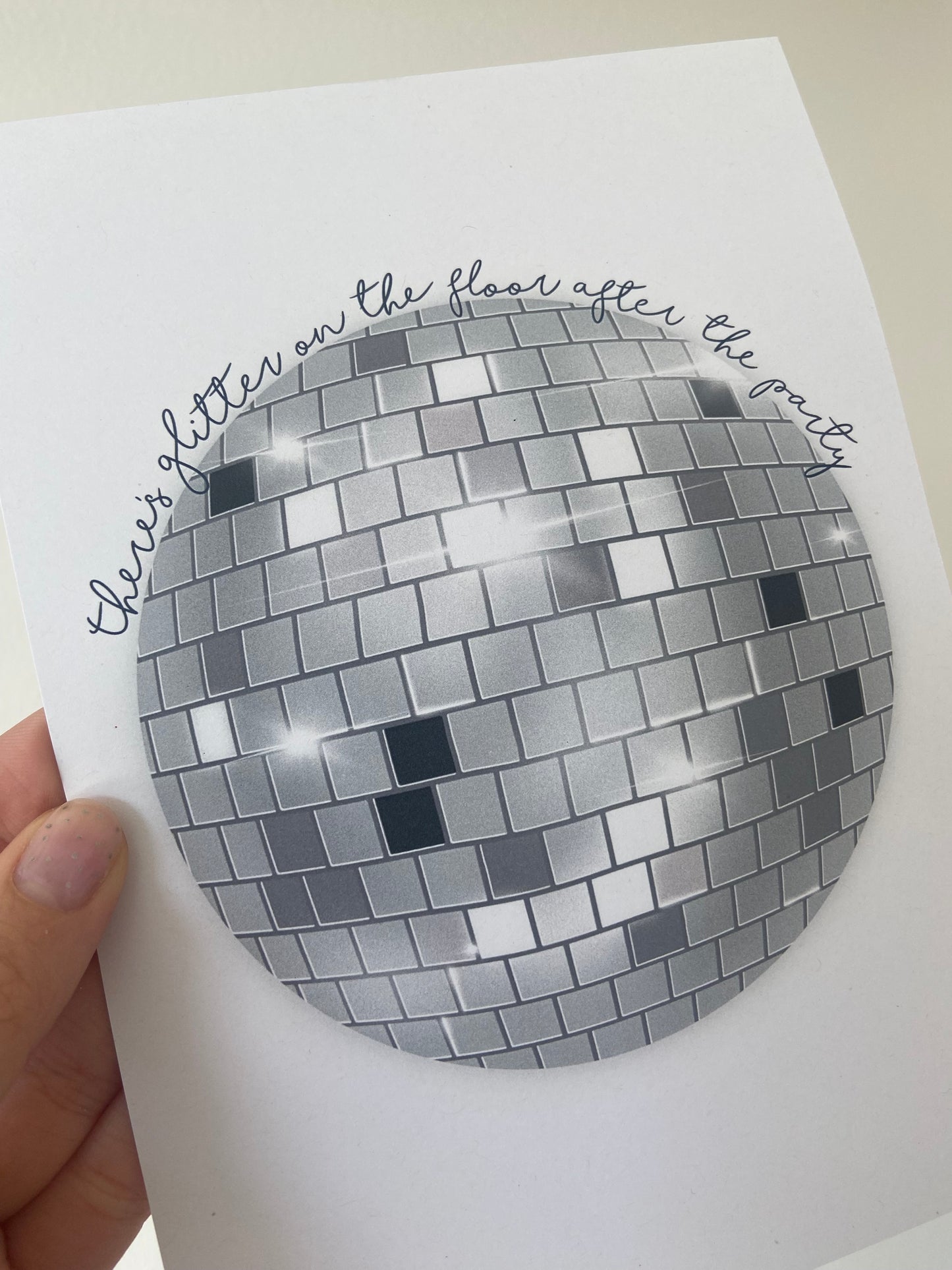 “Theres glitter on the floor after the part” print. Disco ball. A5. Taylor