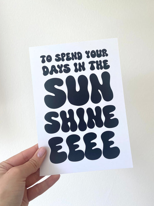 “To spend your days in the sunshineeee” A5 print. Oasis inspired